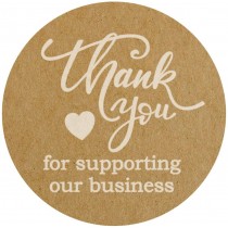 500 “Thank You for Supporting Our Business” Stickers. 1.5 inch Round. Printed in White Ink on Brown Kraft Paper.